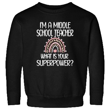 Discover Middle School Teacher Superpower Middle School Tea Sweatshirts