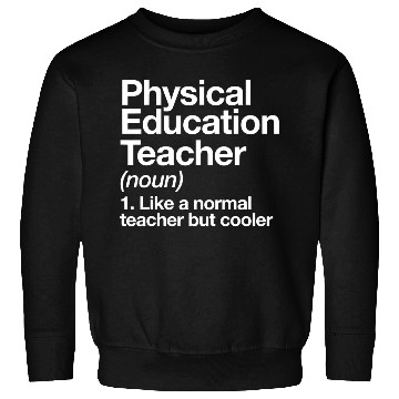 Discover Physical Education Teacher Definition Sports P E S Sweatshirts
