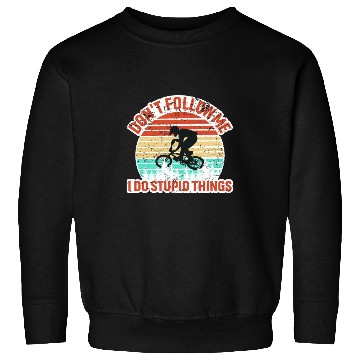 Discover Don't Follow Me I Do Stupid Things Sweatshirts