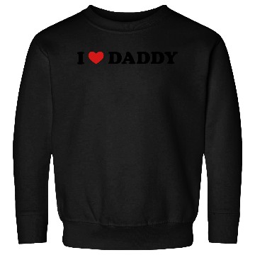 Discover I Love Daddy Sweatshirts