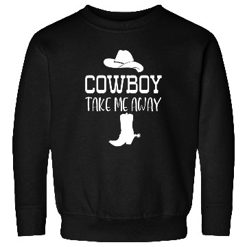 Discover Cowboy Take Me Away Sweatshirts