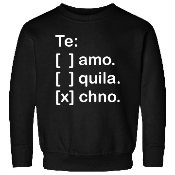 Discover I Love You Tequila & Techno Te Amo Tequila Techno Sweatshirts