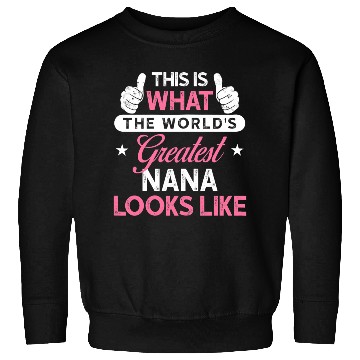 Discover Womens Nana Sweatshirts Gift World s Greatest Nana Sweatshirts