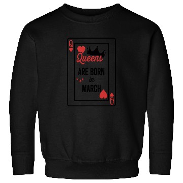Discover Queens Are Born In March Birthday Date Girls Women Sweatshirts