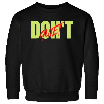 Discover Don't quiet. Never give up and keep moving forward Sweatshirts