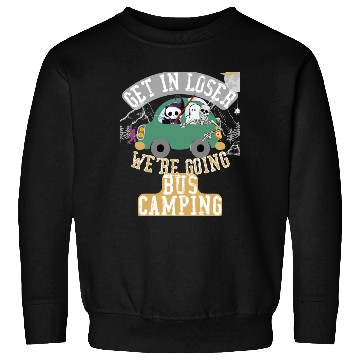 Discover Get in loser we're going bus camping Sweatshirts