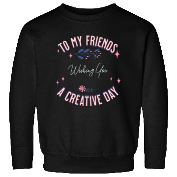 Discover friend's creative day Sweatshirts