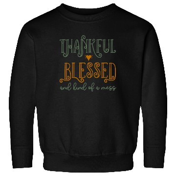 Discover Funny Thanksgiving Thankful Blessed And Kind Of a Sweatshirts
