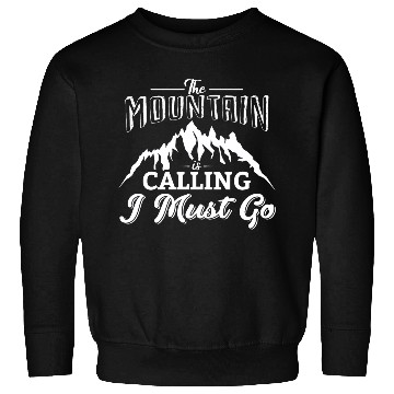 Discover The Mountains Call I Must Go Hiking Mountaineering Sweatshirts