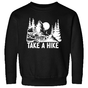 Discover Go For A Hike, Take A Hike Sweatshirts