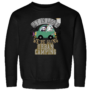 Discover Get in loser we're going urban camping Sweatshirts