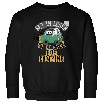 Discover Get in loser we're going bus camping Sweatshirts