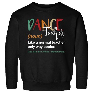 Discover Funny Dance Teacher Definition Choreographer Sweatshirts