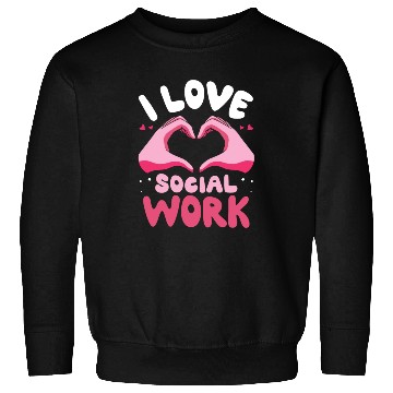 Discover I Love Social Work Job Worker Graduation Sweatshirts
