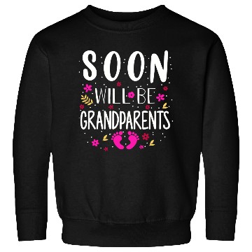 Discover We Will Soon Become Grandparents, Be Grandparents Sweatshirts
