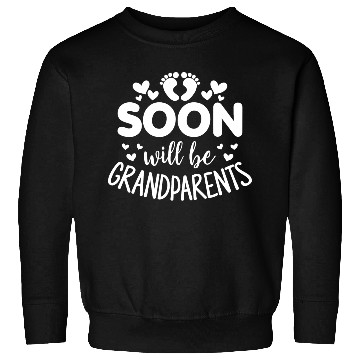 Discover We Will Soon Become Grandparents, Be Grandparents Sweatshirts