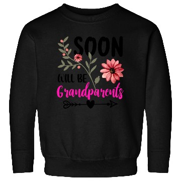 Discover We Will Soon Become Grandparents, Be Grandparents Sweatshirts