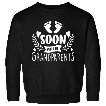 Discover We Will Soon Become Grandparents, Be Grandparents Sweatshirts