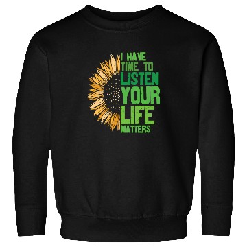 Discover I Have Time Listen Your Life Matters Mental Sweatshirts