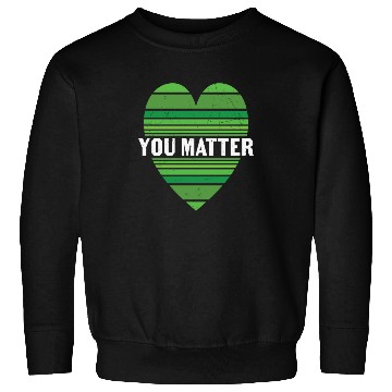 Discover You Matter Motivational Sayings Design Sweatshirts
