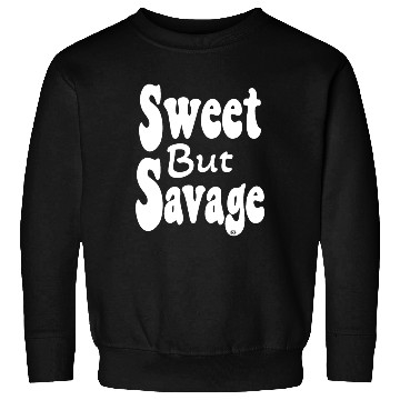 Discover Sweet But Savage, Kinda Sweet Kinda Savage, Gifts, Sweatshirts