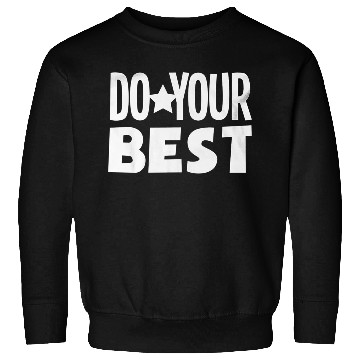Discover Do your best teacher education Sweatshirts