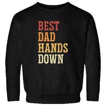 Discover Best Dad Hands Down - Father Surprise Fatherhood Sweatshirts
