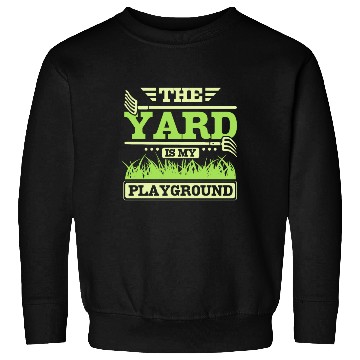 Discover THe yard is my playground Sweatshirts