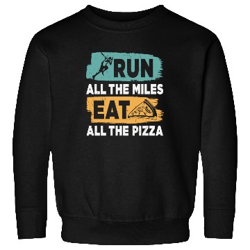 Discover Run All The Miles Eat All The Pizza Funny Quotes Sweatshirts