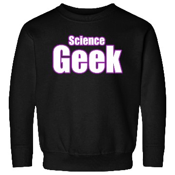 Discover Science Geek Sweatshirts