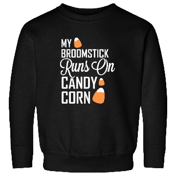 Discover My Broomstick Runs On Candy Corn Sweatshirts