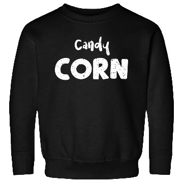 Discover Candy Corn - Corn Sweatshirts