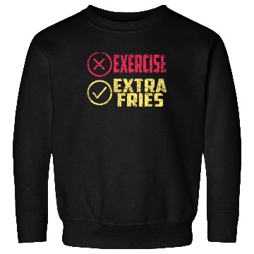Discover Exercise Extra Fries Chips Workout Gym Sweatshirts