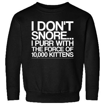 Discover I Purr With The Force Of 10,000 Kittens 4 Sweatshirts