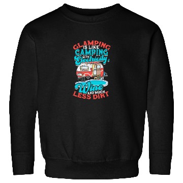 Discover Glamping It's like camping with electricity, wine Sweatshirts