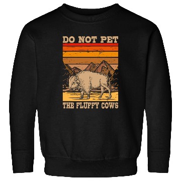 Discover Cattle Bison Farmer Do Not Pet The Fluffy Cows Sweatshirts