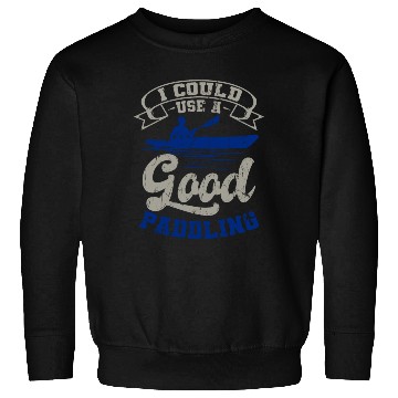 Discover Could Use A Good Paddling Kayaking Canoeing Canoe Sweatshirts