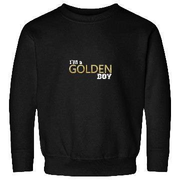 Discover i'm a golden boy Sweatshirts