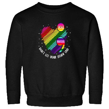 Discover You Matter Don't Let Your Story End Sweatshirts