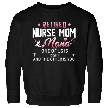 Discover Womens Retired Nurse Mom And Nana ones of us Is Sweatshirts
