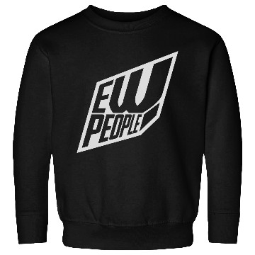 Discover ew people funny quote Sweatshirts