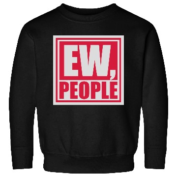 Discover ew people funny quote Sweatshirts