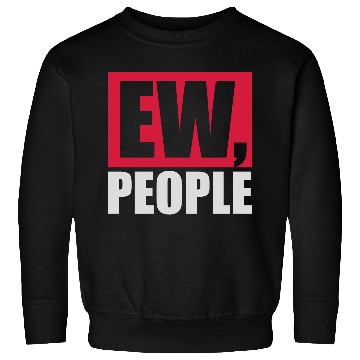 Discover ew people funny quote Sweatshirts