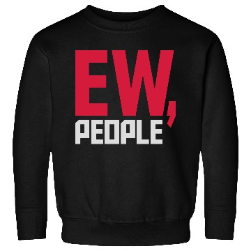 Discover ew people funny quote Sweatshirts