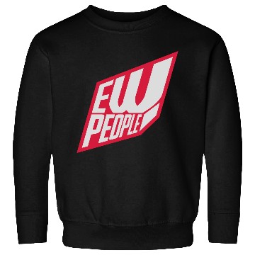 Discover ew people funny quote Sweatshirts