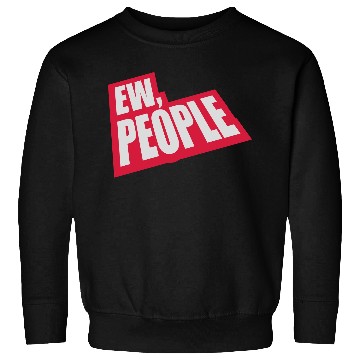 Discover ew people funny quote Sweatshirts