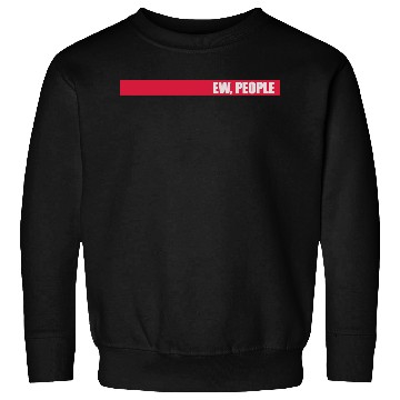 Discover ew people funny quote Sweatshirts