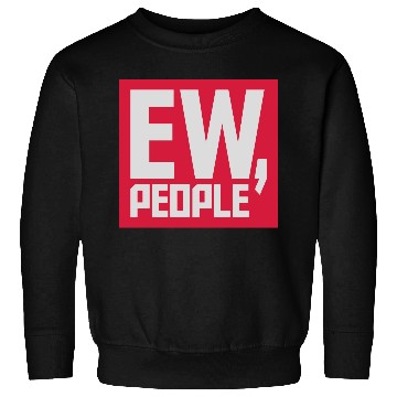 Discover ew people funny quote Sweatshirts