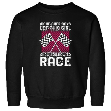 Discover Racing Sweatshirts, Move Over Boys Female Racer