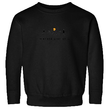 Discover Never give up Sweatshirts,Sweatshirts, Best Gifts, Nice Sweatshirts